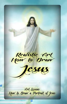 Realistic Art: How to Draw Jesus: Art Lessons: How to Draw a Portrait of Jesus - Gala Publication