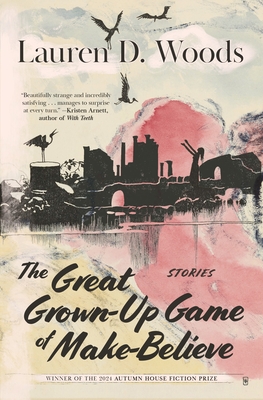 The Great Grown-Up Game of Make-Believe - Lauren D. Woods