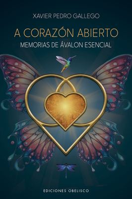 A Corazon Abierto. Memorias de Avalon Especial - Xavier Pedro Gallego