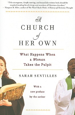 A Church of Her Own: What Happens When a Woman Takes the Pulpit - Sarah Sentilles