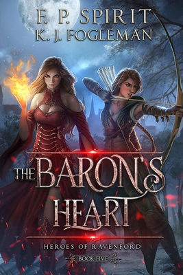 The Baron's Heart (Heroes of Ravenford Book 5) - F. P. Spirit