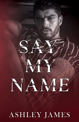 Say My Name - Ashley James