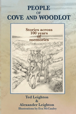 People of Cove and Woodlot: Stories across 100 years of memories - Ted Leighton