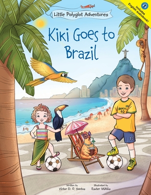 Kiki Goes to Brazil: Children's Picture Book - Victor Dias De Oliveira Santos