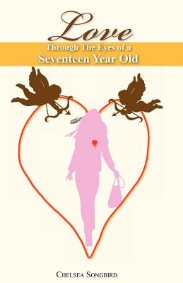 Love Through the Eyes of a Seventeen Year Old - 