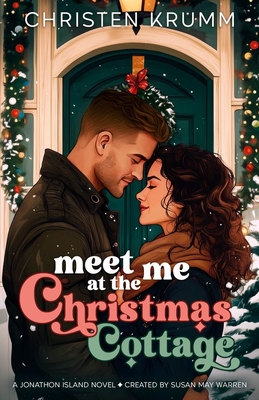 Meet Me at the Christmas Cottage - Christen Krumm