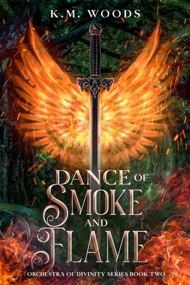 Dance of Smoke and Flame - K. M. Woods
