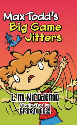 Max Todd's Big Game Jitters - L. M. Nicodemo