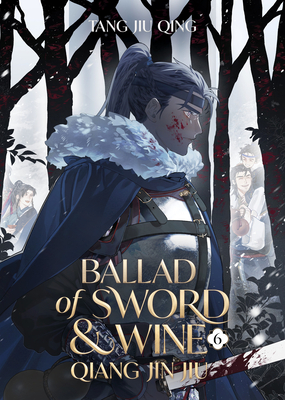 Ballad of Sword and Wine: Qiang Jin Jiu (Novel) Vol. 6 - 