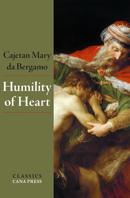 Humility of Heart - Cajetan Mary Da Bergamo
