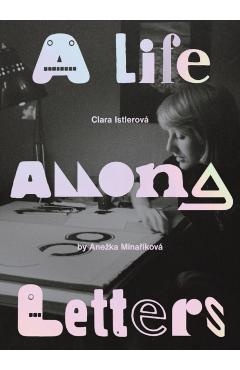 Clara Istlerová a Life Among Letters - Clara Istelrova