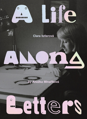 Clara Istlerová a Life Among Letters - Clara Istelrova