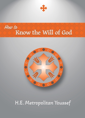 How to Know the Will of God - Metropolitan Youssef