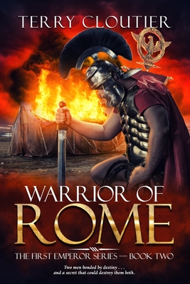 Warrior of Rome: A Novel of Ancient Rome - Terry Cloutier