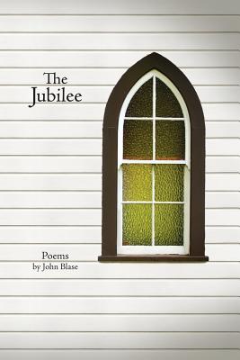 The Jubilee: Poems - John D. Blase