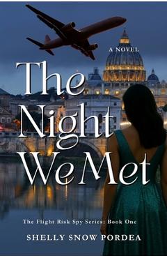 Coperta cărții 'The Night We Met: A Flight Risk Spy Romance: Book One - Shelly Snow Pordea'