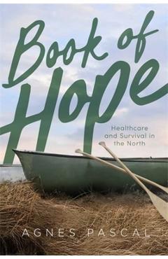 Poza produsului Book of Hope: Healthcare and Survival in the North - Agnes R. Pascal