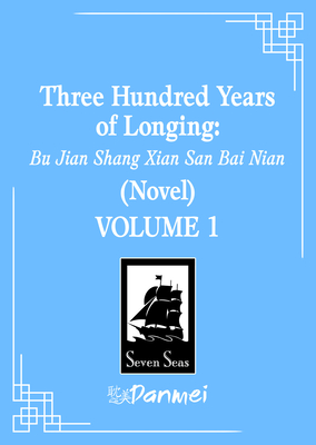 Three Hundred Years of Longing: Bu Jian Shang Xian San Bai Nian (Novel) Vol. 1 - 