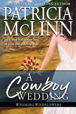 A Cowboy Wedding: Wyoming Wildflowers, Book 9 - Patricia Mclinn