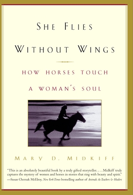 She Flies Without Wings: How Horses Touch a Woman's Soul - Mary D. Midkiff