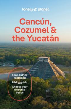 Poza produsului Lonely Planet Cancun, Cozumel & the Yucatan - Lonely Planet