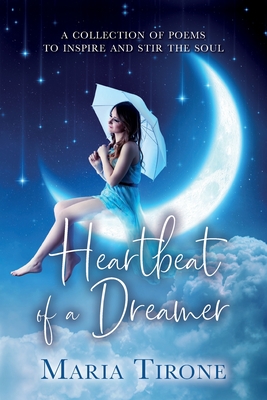 Heartbeat of A Dreamer - Maria Tirone