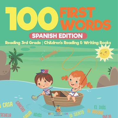 100 First Words - Spanish Edition - Reading 3rd Grade Children's Reading & Writing Books - 
