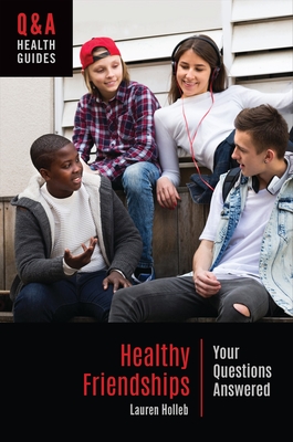 Healthy Friendships: Your Questions Answered - Lauren Holleb