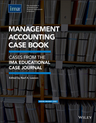 Management Accounting Case Book: Cases from the Ima Educational Case Journal - Raef A. Lawson