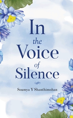 In the Voice of Silence - Soumya Y. Shanthimohan