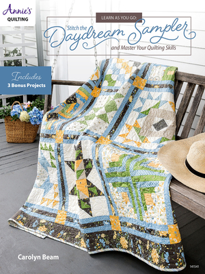 Learn as You Go: Stitch the Daydream Sampler and Master Your Quilting Skills - Carolyn Beam