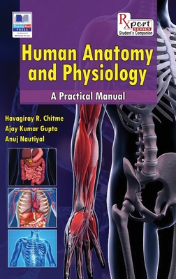 Human Anatomy and Physiology: A Practical Manual - Havagiray R. Chitme