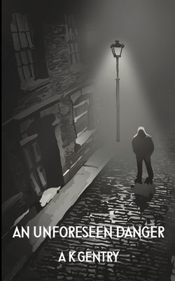 An Unforeseen Danger - Anita K. Gentry