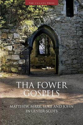 Tha Fower Gospels: Matthew, Mark, Luke and John in Ulster-Scots - 