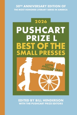 Pushcart Prize L: Best of the Small Presses (2026) - Bill Henderson