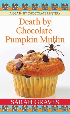 Death by Chocolate Pumpkin Muffin: A Death by Chocolate Mystery - Sarah Graves