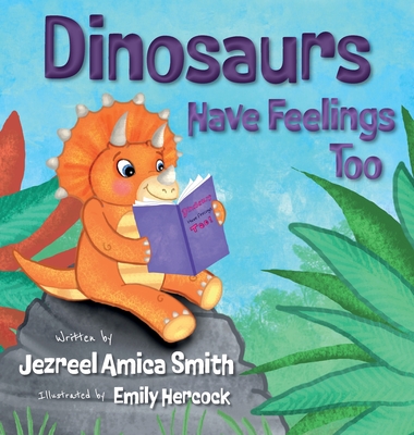 Dinosaurs Have Feelings Too - Jezreel Amica Smith