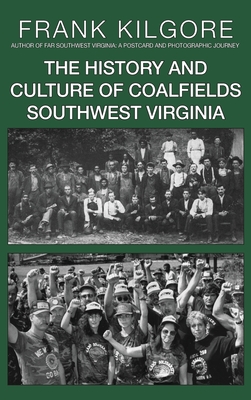 The History and Culture of Coalfields Southwest Virginia - Frank Kilgore