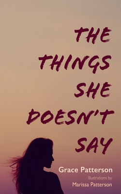 The Things She Doesn't Say - Grace Patterson
