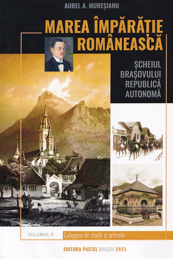 Marea imparatie romaneasca Vol.2: Scheiul Brasovului - Aurel A. Muresianu
