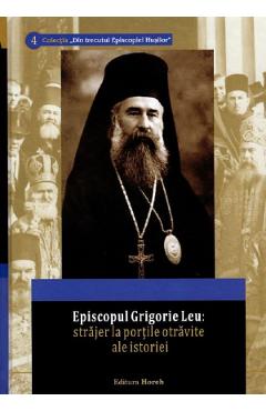 Poza produsului Episcopul Grigorie Leu: Strajer la portile otravite ale istoriei
