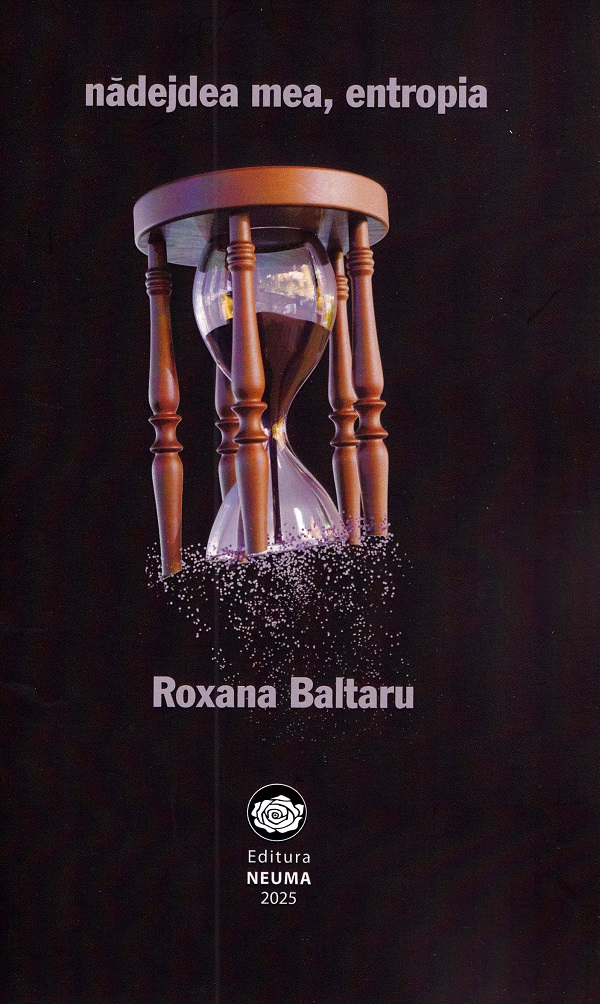 Nadejdea mea, entropia - Roxana Baltaru