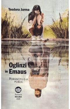 Poza produsului Oglinzi in Emaus - Teodora Jurma