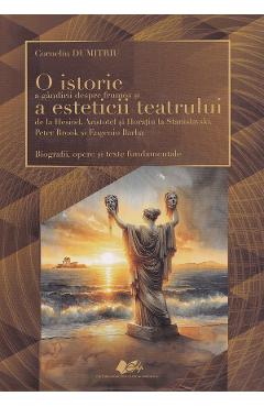Poza produsului O istorie a gandirii despre frumos si a esteticii teatrului de la Hesiod, Aristotel si Horatiu la Stanislavski, Peter Brook si Eugenio Barba - Corneliu Dumitriu