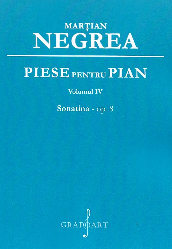 Piese pentru pian Vol.4: Sonatina op.8 - Martian Negrea