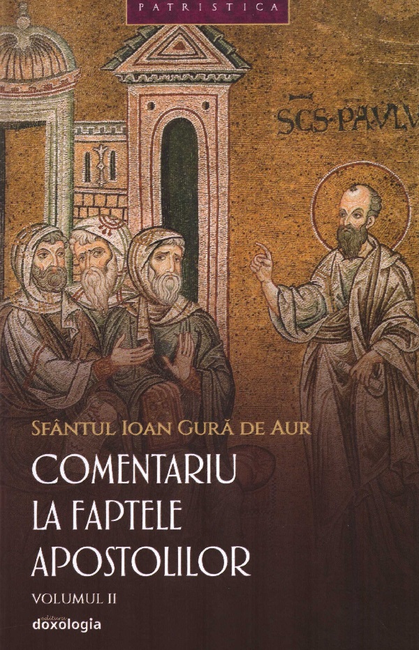 Comentariu la faptele apostolilor Vol.2 - Sfantul Ioan Gura de Aur