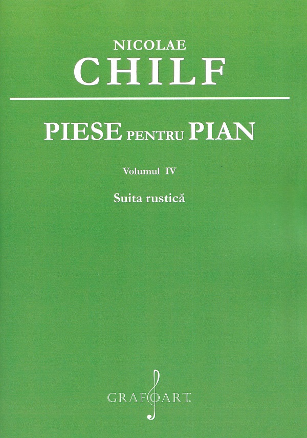 Piese pentru pian Vol.4: Suita rustica - Nicolae Chilf