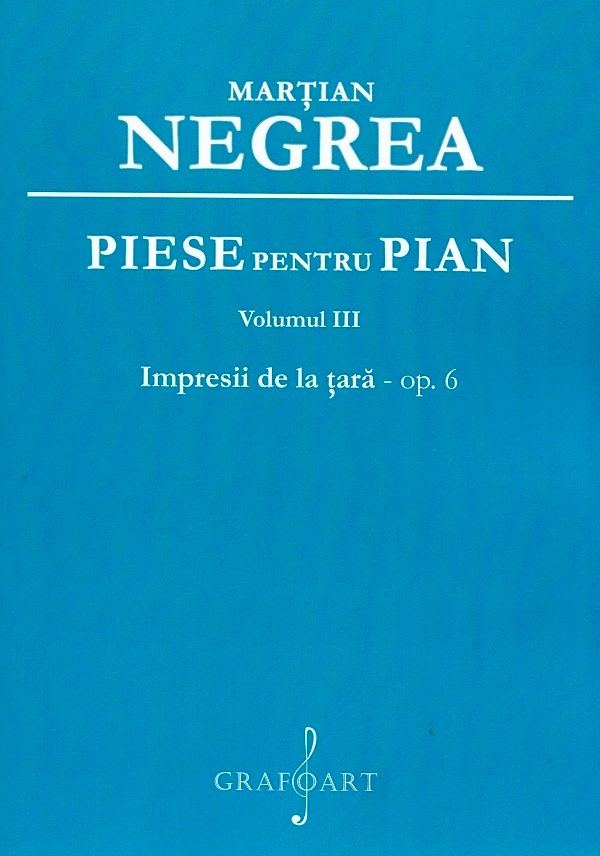 Piese pentru pian Vol.3: Impresii de la tara op.6 - Martian Negrea