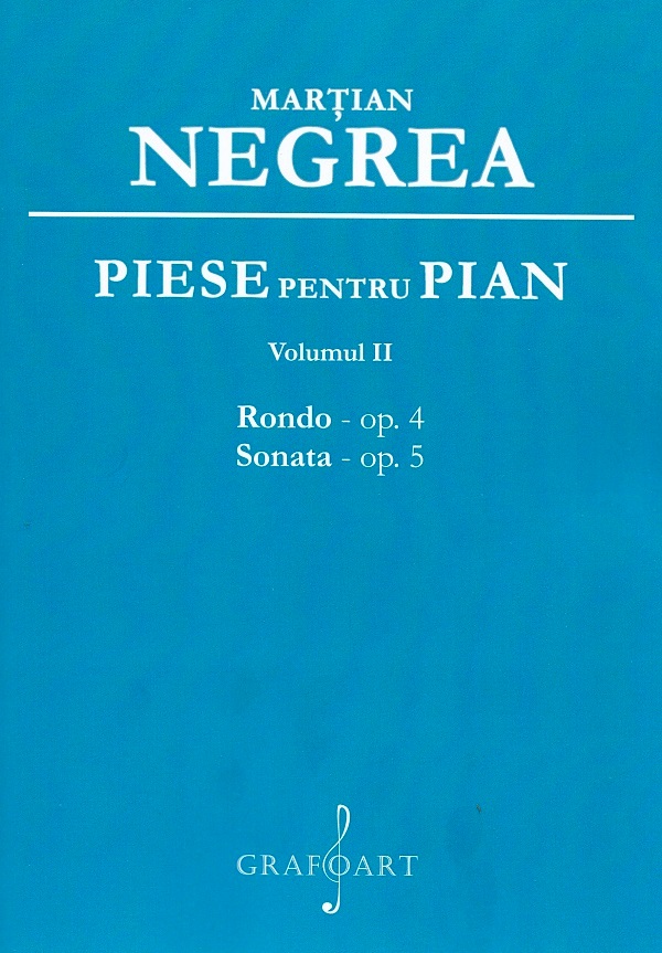 Piese pentru pian Vol.2: Rondo op.4, Sonata op.5 - Martian Negrea