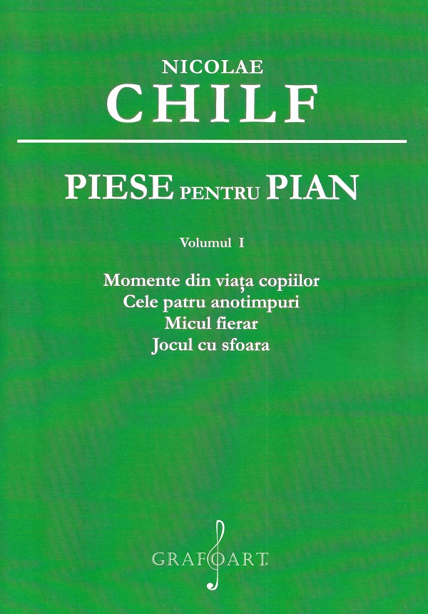 Piese pentru pian Vol.1: Momente din viata copiilor. Cele patru anotimpuri. Micul fierar. Jocul cu sfoara - Nicolae Chilf